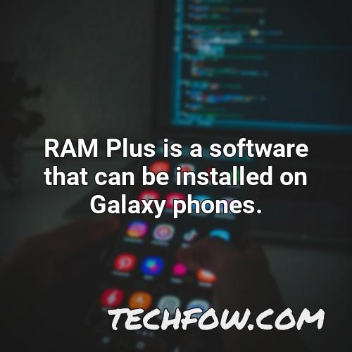 ram plus is a software that can be installed on galaxy phones