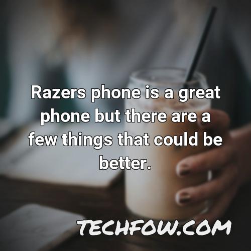 razers phone is a great phone but there are a few things that could be better