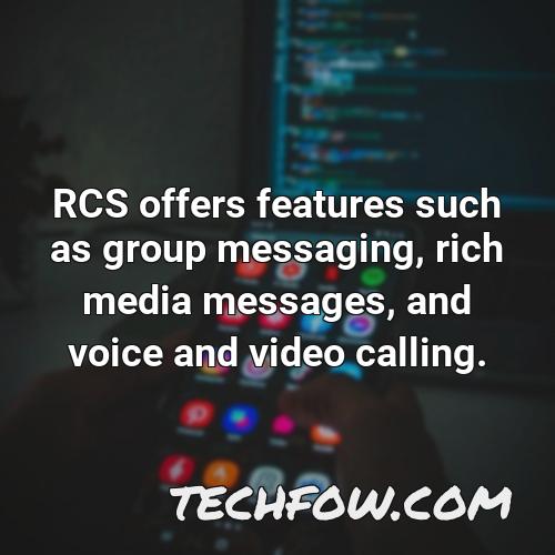 rcs offers features such as group messaging rich media messages and voice and video calling
