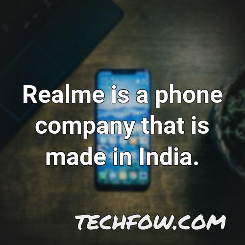 realme is a phone company that is made in india