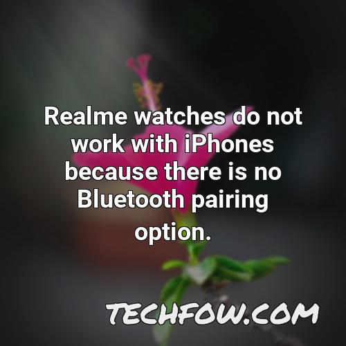realme watches do not work with iphones because there is no bluetooth pairing option