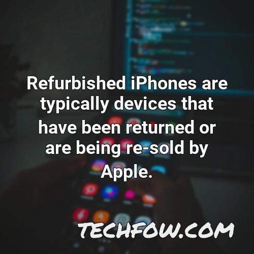 refurbished iphones are typically devices that have been returned or are being re sold by apple