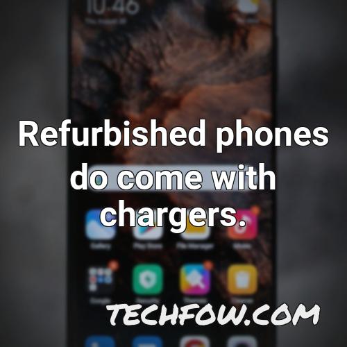 refurbished phones do come with chargers