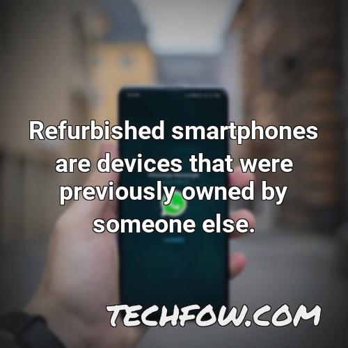 refurbished smartphones are devices that were previously owned by someone else