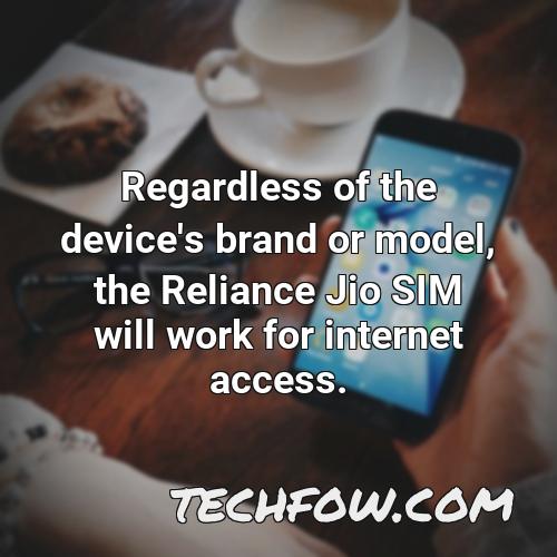 regardless of the device s brand or model the reliance jio sim will work for internet access