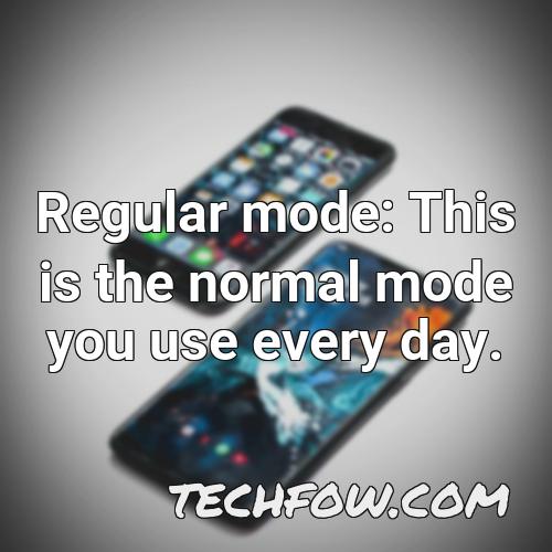 regular mode this is the normal mode you use every day