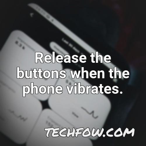 release the buttons when the phone vibrates