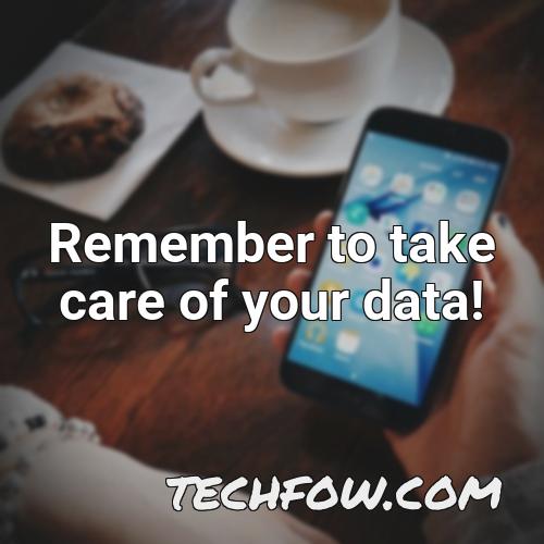 remember to take care of your data
