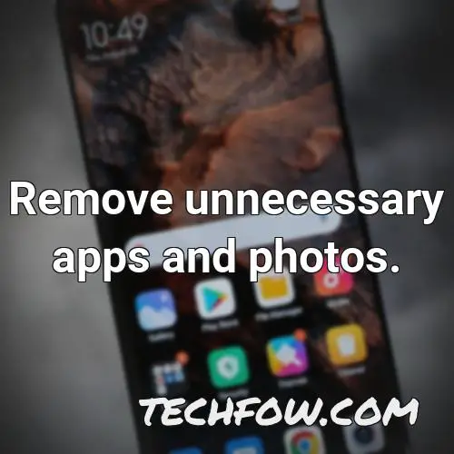 remove unnecessary apps and photos