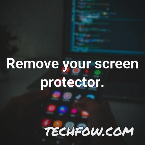 remove your screen protector