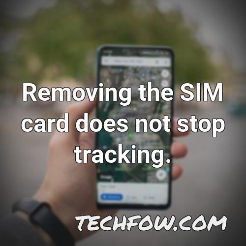 removing the sim card does not stop tracking