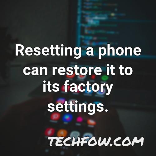 resetting a phone can restore it to its factory settings