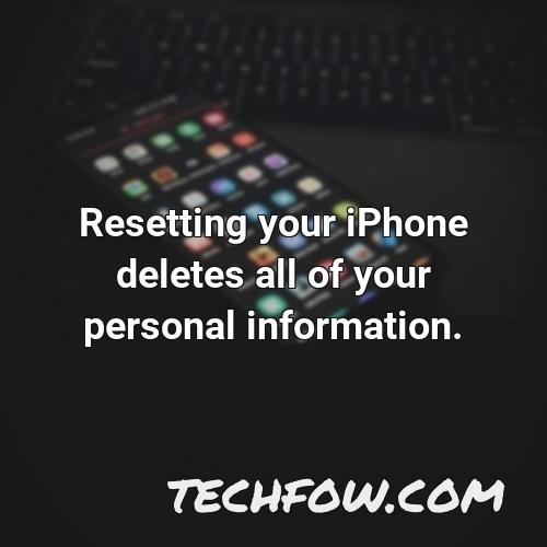 resetting your iphone deletes all of your personal information