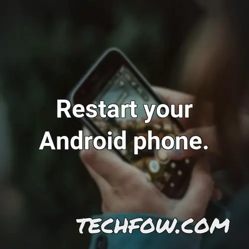 restart your android phone