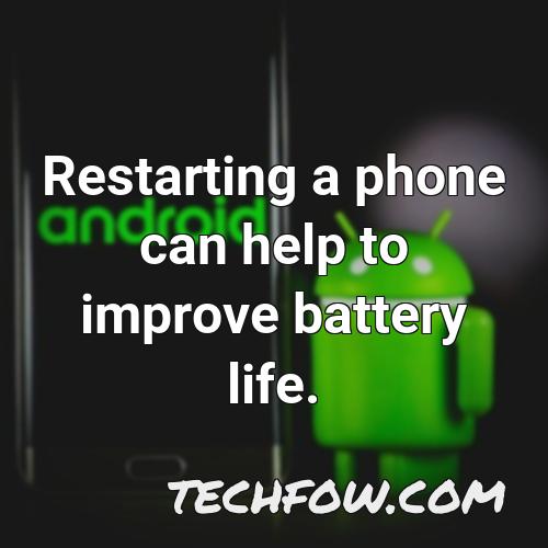 restarting a phone can help to improve battery life