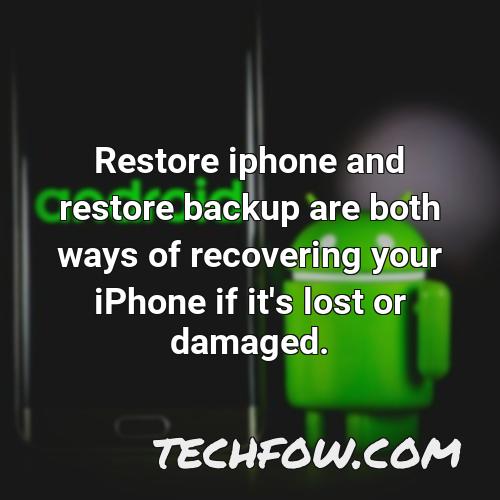 restore iphone and restore backup are both ways of recovering your iphone if it s lost or damaged