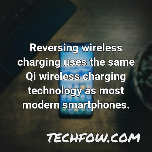 reversing wireless charging uses the same qi wireless charging technology as most modern smartphones
