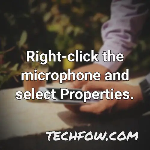 right click the microphone and select properties