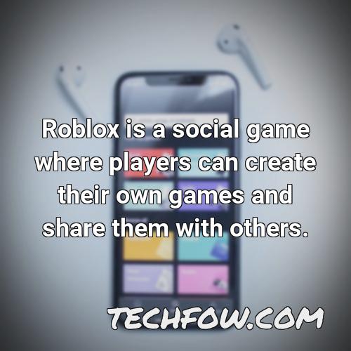 roblox is a social game where players can create their own games and share them with others