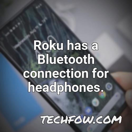 roku has a bluetooth connection for headphones