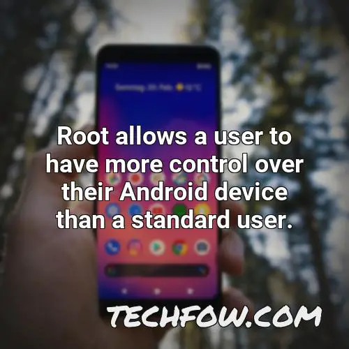 root allows a user to have more control over their android device than a standard user