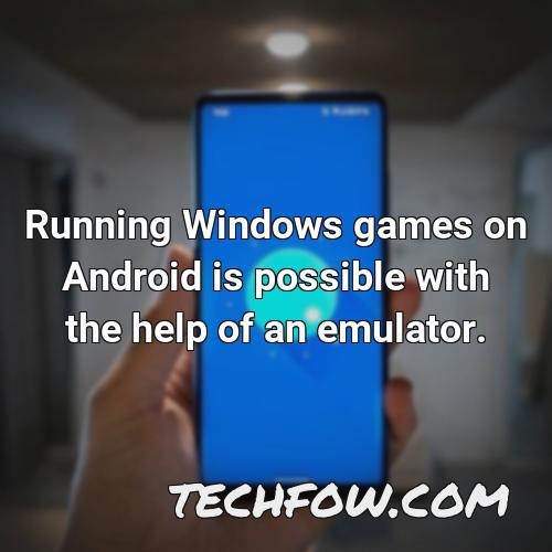 running windows games on android is possible with the help of an emulator