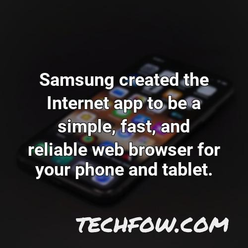 samsung created the internet app to be a simple fast and reliable web browser for your phone and tablet 1