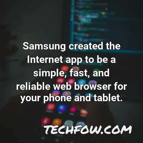 samsung created the internet app to be a simple fast and reliable web browser for your phone and tablet 3
