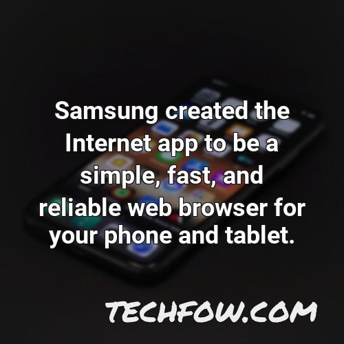 samsung created the internet app to be a simple fast and reliable web browser for your phone and tablet 4