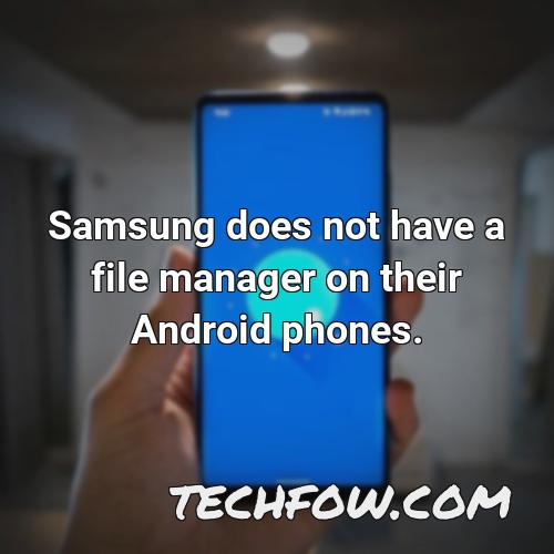 samsung does not have a file manager on their android phones
