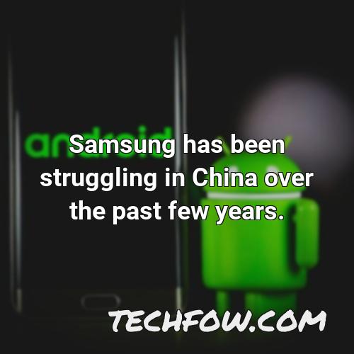 samsung has been struggling in china over the past few years