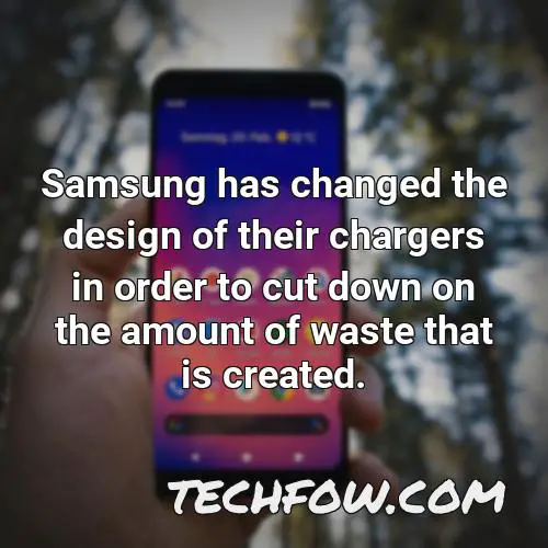 samsung has changed the design of their chargers in order to cut down on the amount of waste that is created