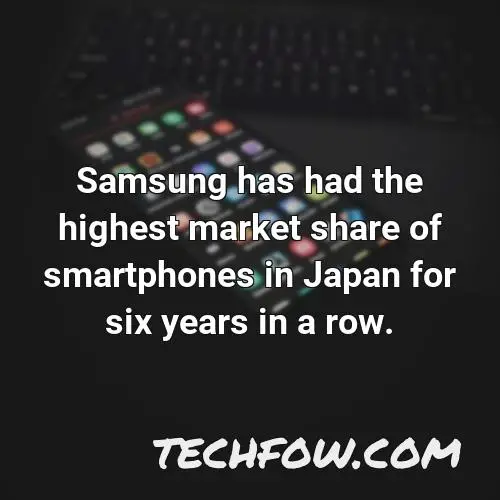 samsung has had the highest market share of smartphones in japan for six years in a row