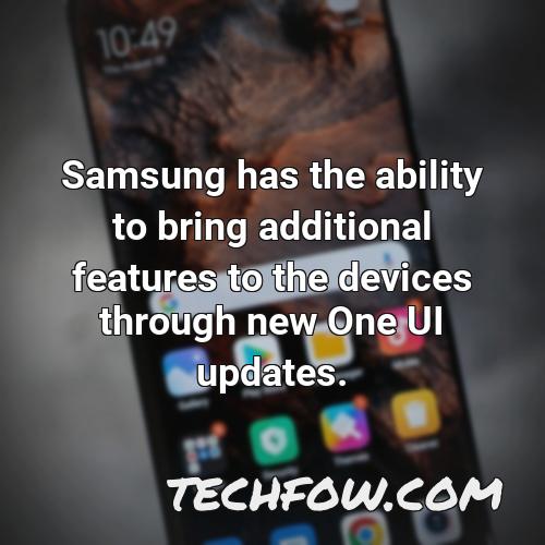samsung has the ability to bring additional features to the devices through new one ui updates