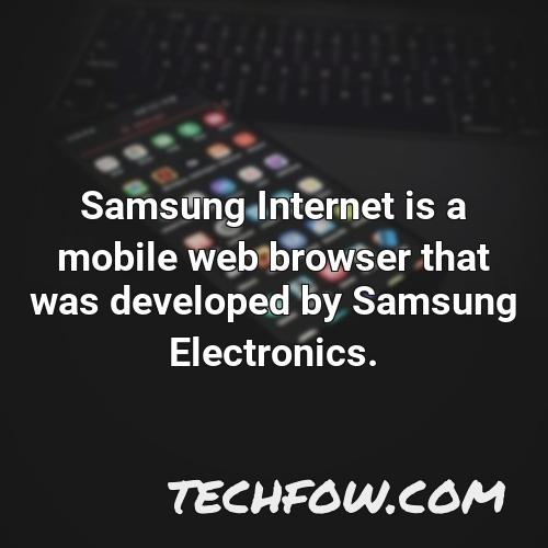 samsung internet is a mobile web browser that was developed by samsung electronics