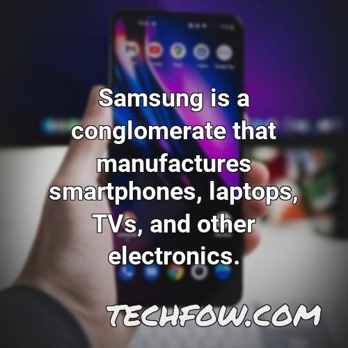 samsung is a conglomerate that manufactures smartphones laptops tvs and other electronics