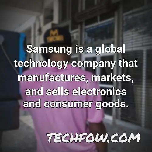 samsung is a global technology company that manufactures markets and sells electronics and consumer goods