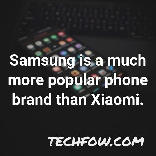 samsung is a much more popular phone brand than