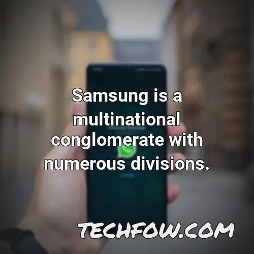 samsung is a multinational conglomerate with numerous divisions