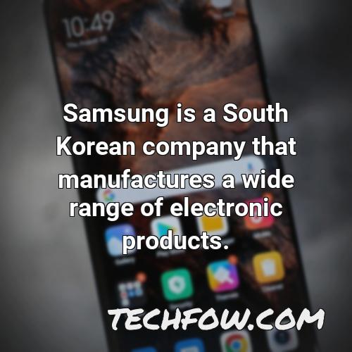 samsung is a south korean company that manufactures a wide range of electronic products