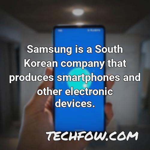 samsung is a south korean company that produces smartphones and other electronic devices