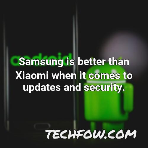 samsung is better than xiaomi when it comes to updates and security 6