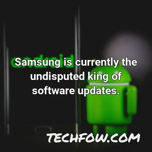 samsung is currently the undisputed king of software updates