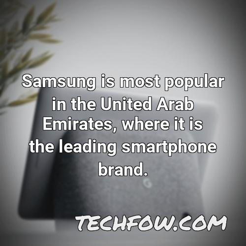 samsung is most popular in the united arab emirates where it is the leading smartphone brand