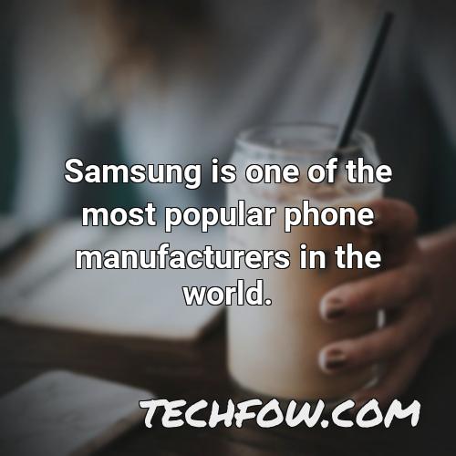 samsung is one of the most popular phone manufacturers in the world