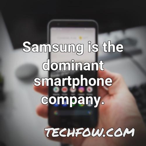 samsung is the dominant smartphone company