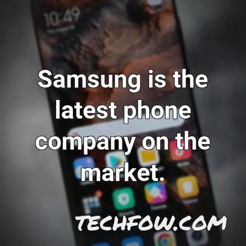 samsung is the latest phone company on the market