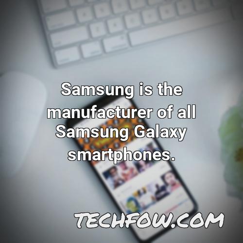 samsung is the manufacturer of all samsung galaxy smartphones