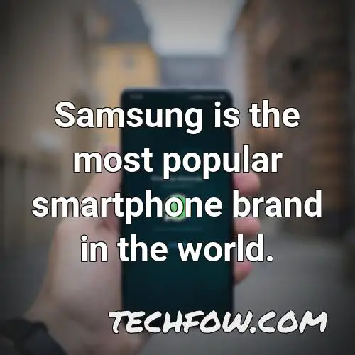 samsung is the most popular smartphone brand in the world 1