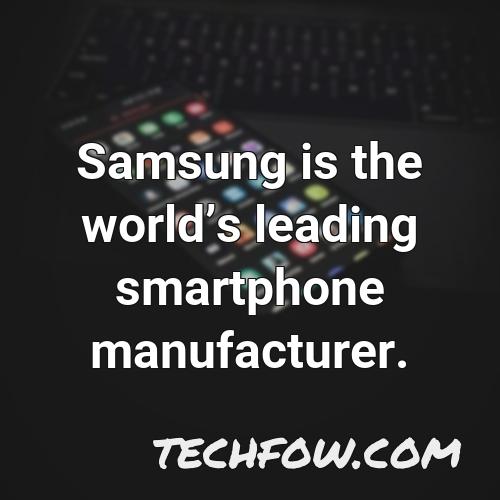 samsung is the worlds leading smartphone manufacturer